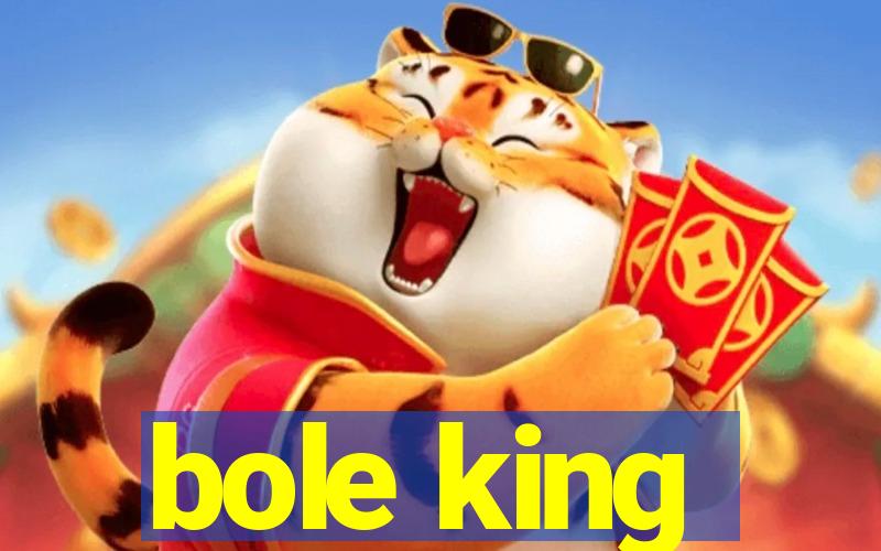 bole king